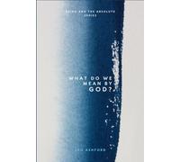 What Do We Mean By God? (Being And The Absolute)