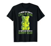 What Do You Call A Bear with No Teeth Gummy Bear - Camiseta