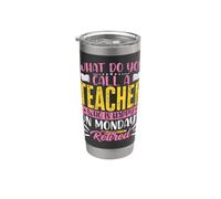 What Do You Call a Teacher Who Is Happy on Monday Retired Vaso térmico de acero inoxidable de doble pared
