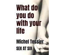 What do you do with your life: Sex at Six