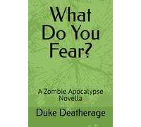 What Do You Fear?: A Zombie Apocalypse Novella (Do, Will, Can)