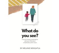 What Do You See?: A tool for having conversations with your child about complicated justice issues