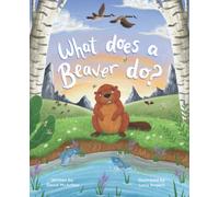 What Does A Beaver Do? (The What Does Series)