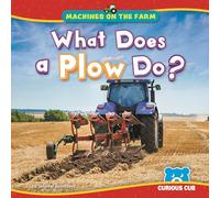 What Does a Plow Do? (Machines on the Farm)