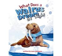 What does a walrus dream at night