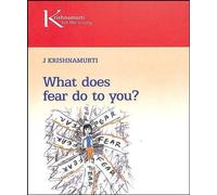 What Does Fear Do To You J. Krishnamurti