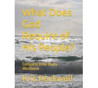 What Does God Require of His People?: A Comprehensive Bible Study