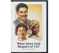 What Does God Require of Us : American Sign Language Edition (ASL)