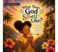 What does God Smell Like?: Discovering God's Love Through the Scents and Traditions of the World