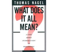 What Does It All Mean?: A Very Short Introduction to Philosophy