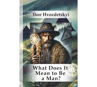 What Does It Mean to Be a Man? (Who We Are: Man and Woman)