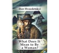 What Does It Mean to Be a Woman? (Who We Are: Man and Woman)