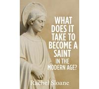What Does It Take to Become a Saint in the Modern Age?