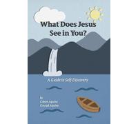 What Does Jesus See In You?: A Guide to Self-Discovery