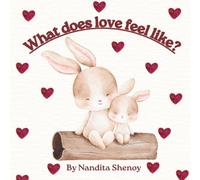 WHAT DOES LOVE FEEL LIKE? | BESTSELLING BEDTIME BOOK FOR TODDLERS AND KIDS AGES 0-5 | CLASSIC CHILDREN'S PICTURE BOOK