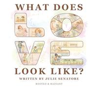 What Does Love Look Like?: an open-concept book for children and grown-ups to explore together.