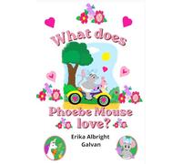 What does Phoebe Mouse Love? (Phoebe K. Mouse Tales)