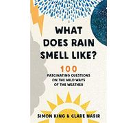 What Does Rain Smell Like?: Discover the fascinating answers to the most curious weather questions from two expert meteorologists