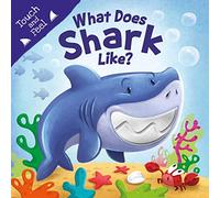 What Does Shark Like?: Touch & Feel Board Book