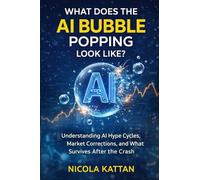 What Does the AI Bubble Popping Look Like? Understanding AI Hype Cycles, Market Corrections, and What Survives After the Crash