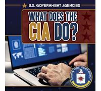 What Does the CIA Do? (U.s. Government Agencies)