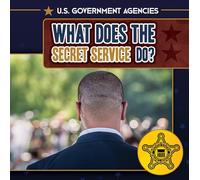 What Does the Secret Service Do? (U.s. Government Agencies)