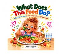 What Does This Food Do?: A Fun Picture Book to Help Fussy Eaters Try New Foods