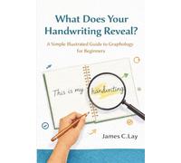 What Does Your Handwriting Reveal: A Simple illustrated Guide to Graphology for Beginners