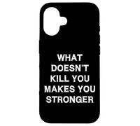 What Doesn’t Kill You Makes You Stronger Sarcasm Gift Saying Carcasa para iPhone 16