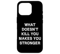 What Doesn’t Kill You Makes You Stronger Sarcasm Gift Saying Carcasa para iPhone 16 Pro