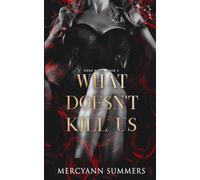 What Doesn't Kill Us: Ends Duet, Book 2