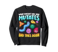 What Doesn'T Kill You Mutates and Tries Again Funny Biology Sudadera