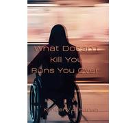 What Doesn't Kill You Runs You Over