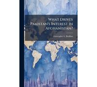 What Drives Pakistan's Interest in Afghanistan?