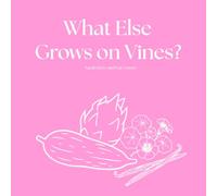 What Else Grows on Vines?