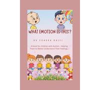 What Emotion is This?: Helping Kids With Autism Understand Feelings (Books For Kids With Autism)