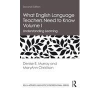 What English Language Teachers Need to Know Volume I: Understanding Learning (ESL & Applied Linguistics Professional Series)