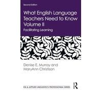 What English Language Teachers Need to Know – Volumen II: Facilitating Learning
