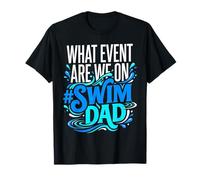 What Event Are We On 'SwimDad Camiseta