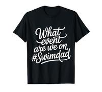 What Event Are We On #SwimDad Padre solidario |- Camiseta