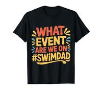 What Event Are We On #SwimDad Padre solidario |- Camiseta