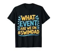 What Event Are We On #SwimDad Padre solidario |- Camiseta