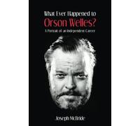 What Ever Happened to Orson Welles?: A Portrait of an Independent Career