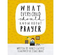 What Every Child Should Know About Prayer