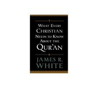 What Every Christian Needs to Know About the Qur'an
