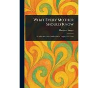 What Every Mother Should Know