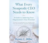 What Every Nonprofit CEO Needs to Know: A Guide to Achieving Your Organization's True Potential