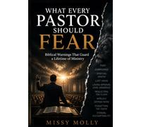 WHAT EVERY PASTOR SHOULD FEAR: Biblical Warnings That Guard a Lifetime of Ministry (Pastors & Ministry)