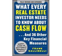 What Every Real Estate Investor Needs to Know About Cash Flow... And 36 Other Key Financial Measures