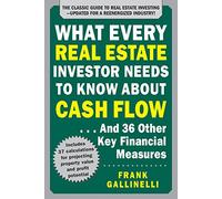 What Every Real Estate Investor Needs to Know About Cash Flow... And 36 Other Key Financial Measures, Updated Edition